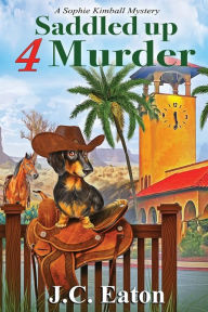 Title: Saddled Up 4 Murder, Author: J. C. Eaton