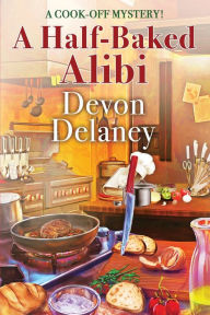 Title: A Half-Baked Alibi, Author: Devon Delaney