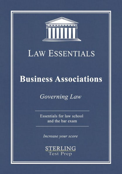 Business Associations, Law Essentials: Governing Law for Law School and Bar Exam Prep