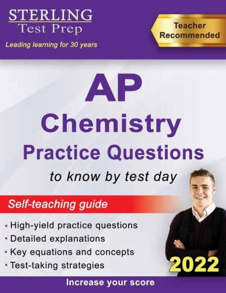 Sterling Test Prep AP Chemistry Practice Questions: High Yield AP Chemistry Questions & Review