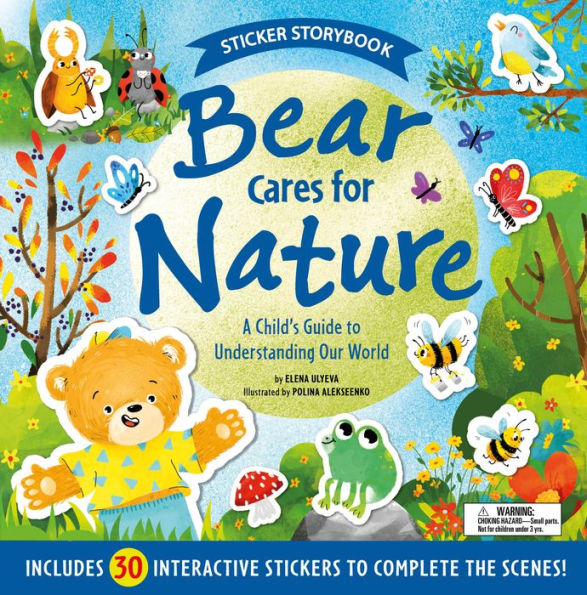 Bear Cares for Nature: A Child's Guide to Understanding Our World - Includes 30 Interactive Stickers to Complete the Scenes!