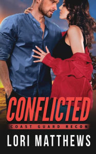 Title: Conflicted: A Romantic Suspense Thriller, Author: Lori Matthews