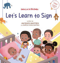 Title: Let's Learn To Sign: A Children's Story About American Sign Language, Author: Jacques Bastien