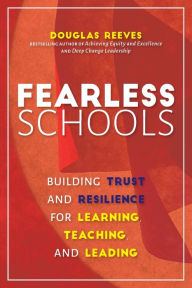 Download books google online Fearless Schools: Building Trust and Resilience for Learning, Teaching, and Leading (English Edition) by Douglas Reeves