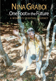 Title: One Foot in the Future: A Woman's Spiritual Journey, Author: Nina Graboi