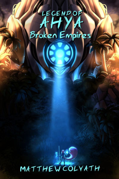 Legend of Ahya: Broken Empires