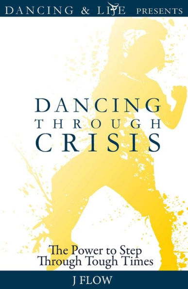 Dancing through Crisis: The Power to Step through Tough Times