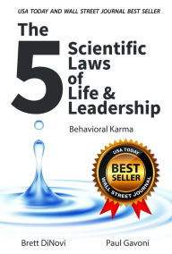 Title: The 5 Scientific Laws of Life & Leadership: Behavioral Karma, Author: Brett DiNovi