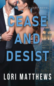 Title: Cease and Desist: A Thrilling Novel of Romantic Suspense, Author: Lori Matthews