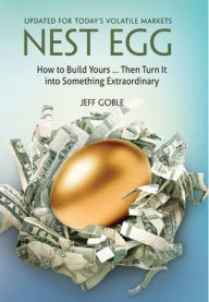 Free ebook downloads mobile phones Nest Egg: How to Build Yours ... and Turn It into Something Extraordinary: Updated for the Covid Economy 9781954786622