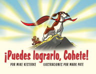 Title: ¡Puedes lograrlo, Cohete!: ¡La persistencia da frutos!, Author: Mike Kesterke