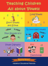 Title: Teaching Children All about Vowels: Reading Book 1, Author: Habakkuk Educational Materials