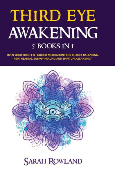 Third Eye Awakening: 5 in 1 Bundle: Open Your Third Eye Chakra, Expand Mind Power, Psychic Awareness, Enhance Psychic Abilities, Pineal Gland, Intuition, and Astral Travel