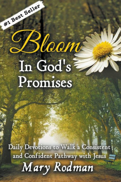 Bloom God's Promises: Daily Devotions to Walk a Consistent and Confident Pathway with Jesus