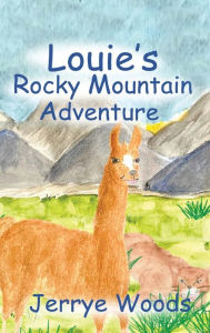 Title: Louie's Rocky Mountain Adventure, Author: Jerrye Woods