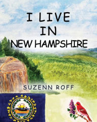 Title: I Live in New Hampshire, Author: Suzenn Roff