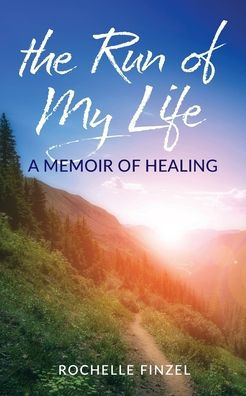 The Run of My Life: A Memoir Healing