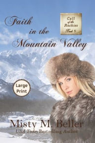 Title: Faith in the Mountain Valley, Author: Misty M. Beller