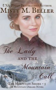 Title: The Lady and the Mountain Call, Author: Misty M Beller