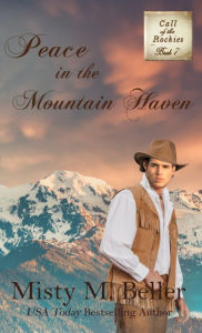 Title: Peace in the Mountain Haven, Author: Misty M Beller