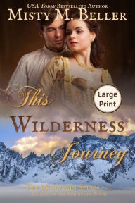 Title: This Wilderness Journey, Author: Misty M Beller
