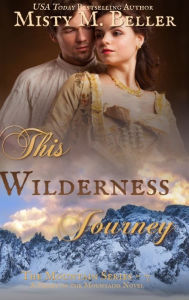 Title: This Wilderness Journey, Author: Misty M Beller