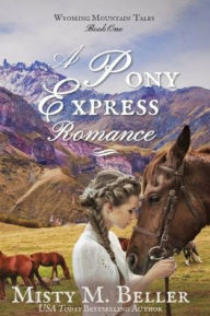 Title: A Pony Express Romance, Author: Misty M. Beller