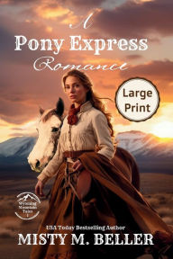 Title: A Pony Express Romance: Expanded Edition, Author: Misty M Beller