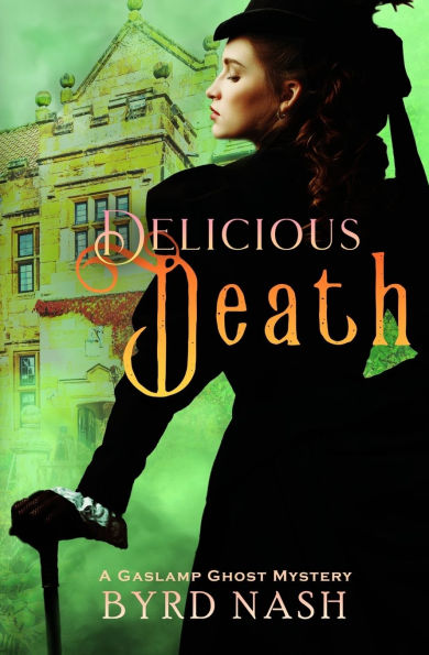Delicious Death: A Gaslamp Ghost Mystery