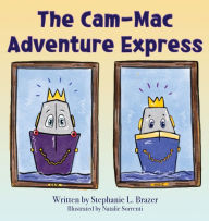 Best free pdf books download The Cam-Mac Adventure Express by Stephanie Brazer, Natalie Sorrenti, Stephanie Brazer, Natalie Sorrenti 9781954819535 English version