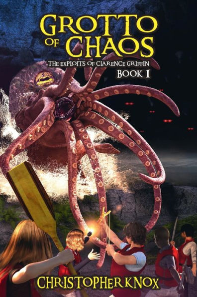 Grotto of Chaos: The Exploits Clarence Griffin Book 1