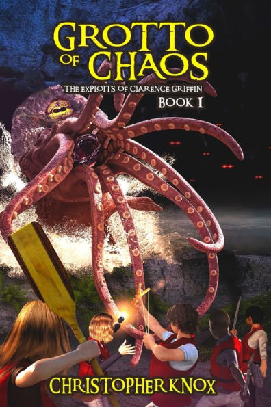 Grotto of Chaos: The Exploits Clarence Griffin Book 1