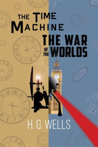 Title: H. G. Wells Double Feature - The Time Machine and The War of the Worlds (Reader's Library Classics), Author: H. G. Wells