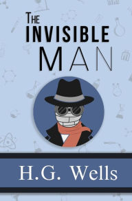 Title: The Invisible Man - the Original 1897 Classic (Reader's Library Classics), Author: H. G. Wells