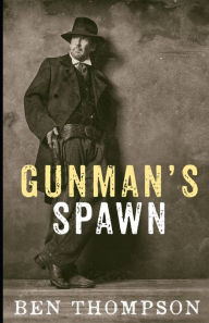 Title: Gunman's Spawn, Author: Ben Thompson