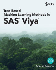 Title: Tree-Based Machine Learning Methods in SAS Viya, Author: Sharad Saxena