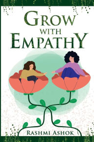 Title: Grow with Empathy, Author: Rashmi Ashok