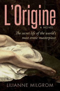 Download google books as pdf full L'Origine: The Secret Life of the World's Most Erotic Masterpiece
