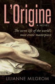 Download best free ebooks L'Origine: The Secret Life of the World's Most Erotic Masterpiece 9781954854154 (English literature) PDB MOBI CHM