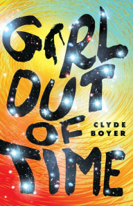 Title: Girl Out of Time, Author: Clyde Boyer