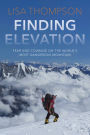 Finding Elevation: Fear and Courage on the World's Most Dangerous Mountain