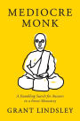 Mediocre Monk: A Stumbling Search for Answers in a Forest Monastery