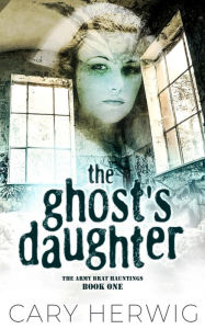 Title: The Ghost's Daughter, Author: Cary Herwig