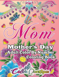 Title: Mother's Day Coloring Book -Mom- Adult Color by Number, Author: Color Questopia