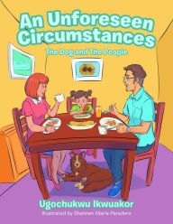 Title: An Unforeseen Circumstances: The Dog and the People, Author: Ugochukwu Ikwuakor