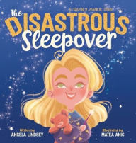 Title: The Disastrous Sleepover, Author: Angela Lindsey