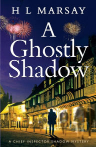 Title: A Ghostly Shadow, Author: H. L. Marsay