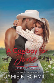 Title: A Cowboy for June, Author: Jamie K. Schmidt