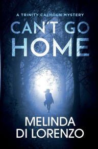 Title: Can't Go Home, Author: Melinda Di Lorenzo