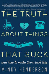 Free download ebooks for pc The Truth About Things that Suck: and How to Make Them Suck Less by Mindy Henderson MA in English